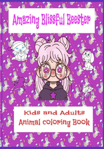 Amazing Blissful Beester Kids and Adults Animal Coloring Book