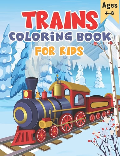 Trains Coloring Book for Kids Ages 4-8 50 Unique Train Coloring Pages for Kids Ages 4-8 - A Great Gift for Kids