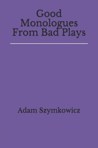 Good Monologues From Bad Plays
