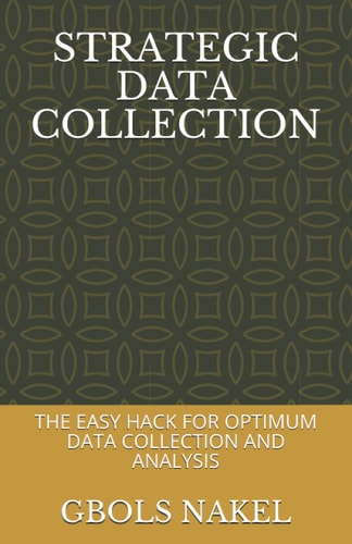 Strategic Data Collection The Easy Hack for Optimum Data Collection and Analysis