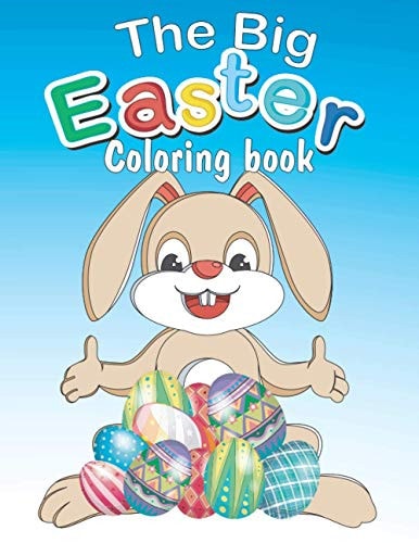 The Big Easter Coloring Book Happy Easter Coloring Book with 34 Easy and Cute Designs for Children, Holiday Gift For Toddlers And Preschool 2-7