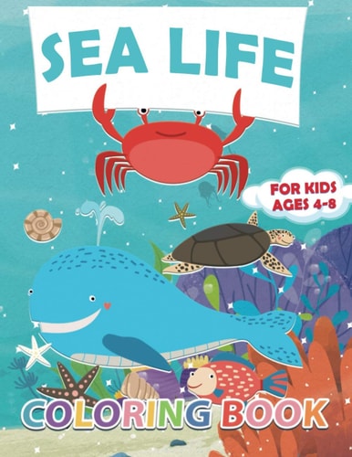 Sea Life Coloring Book 30 Ocean Coloring Pages for Kids Ages 4-8 - Featuring Amazing Sea Creatures Including Fishes, Sharks, Whales and Turtles