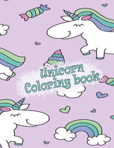 Unicorn Coloring Book Kids Ages 4-8; Cute Coloring Pages for Tweens, Kids & Girls, With Unicorns Designs