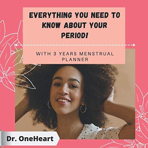 Everything You Need to Know about Your Period! With a 3 Years Menstrual Planner