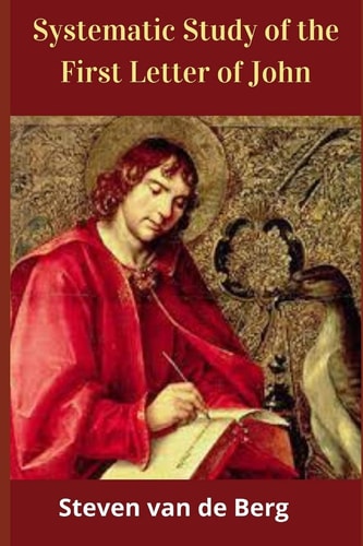 Systematic Study of the First Letter of John (Verse by Verse)