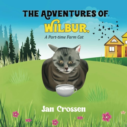 The Adventures of Wilbur, a Part-Time Farm Cat
