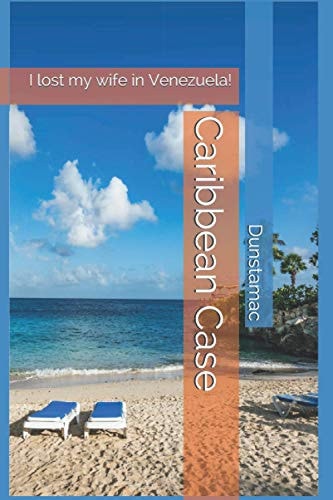 Caribbean Case: I lost my wife in Venezuela!