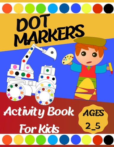 Dot Markers Activity Book For Kids Gift ... Girls, Boys, Construction Trucks Big Dots, Ages 2_5, Fun With Do a Dot (First Jumbo Do a Dot Markers)