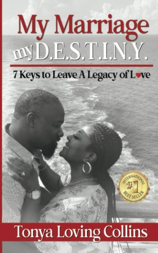 My Marriage, My D.E.S.T.I.N.Y. 7 Keys to Leave A Legacy of Love