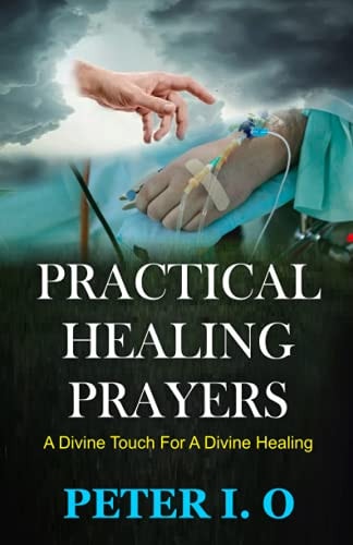 Practical Healing Prayers A Divine Touch For A Divine Healing