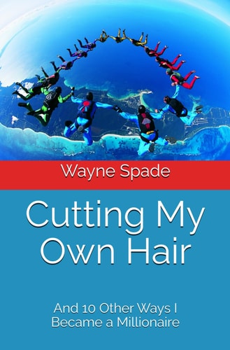 Cutting My Own Hair (And 10 Other Ways I Became a Millionaire)