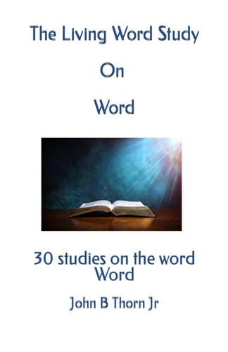 The Living Word Study On Word 30 Studies on the Word Word