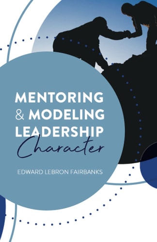 Mentoring and Modeling Leadership Character