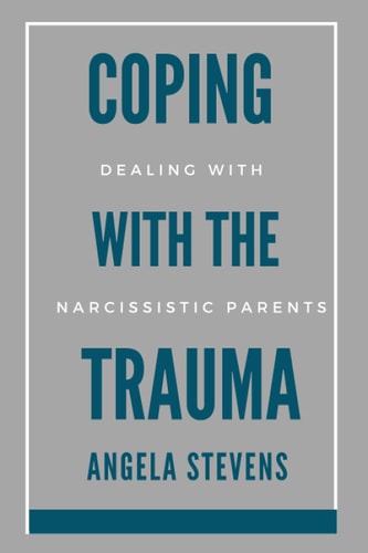 Coping With The Trauma The Narcissistic Parent