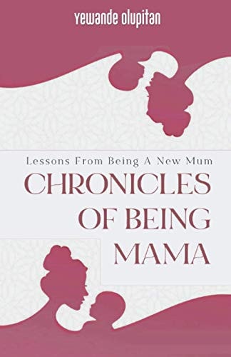 Chronicles of Being Mama Lessons From Being A New Mum