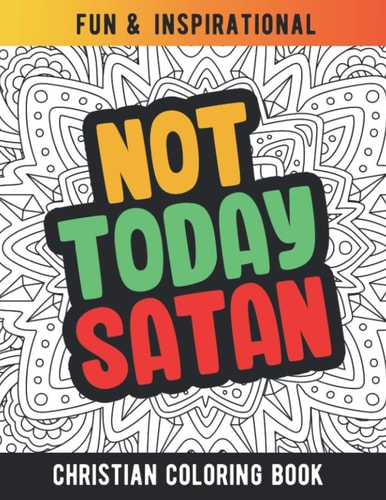 Not Today Satan Christian Coloring Book For Religious Women. Bible Verse Inspirational Coloring Book For Mom And Wife