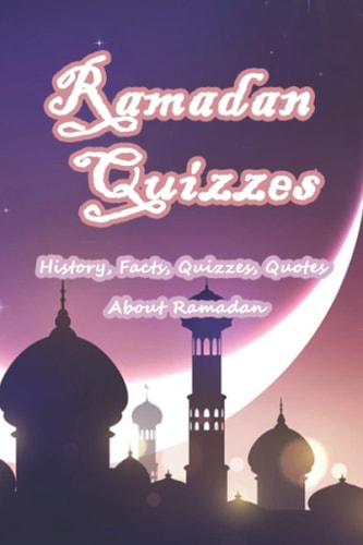 Ramadan Quizzes History, Facts, Quizzes, Quotes About Ramadan: Everything You Need to Know about Ramadan