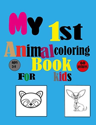 My First Animal Coloring Book for Kids Ages 3-8 Animal Coloring Book for Kids.: Activity Book to Improve Coloring Skills and Have Fun. 50 Cute Pages to Coloring for Boys and Girls.