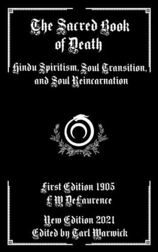 The Sacred Book of Death Hindu Spiritism, Soul Transition, and Soul Reincarnation