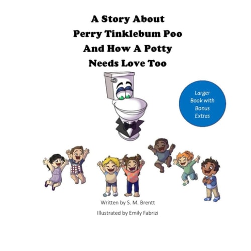 A Story About Perry Tinklebum Poo And How A Potty Needs Love Too Extended Version