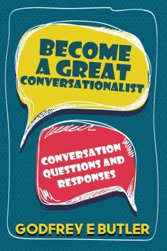 Become A Great Conversationalist Conversation Questions and Responses