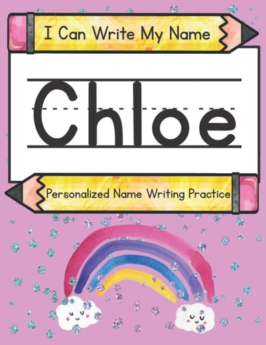 I Can Write My Name Chloe: Personalized Name Writing Practice