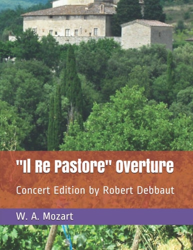 Il Re Pastore Overture Concert Edition by Robert Debbaut