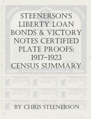 Steenerson's Liberty Loan Bonds & Victory Notes Certified Plate Proofs 1917-1923 - Census Summary