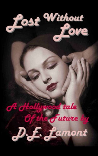 Lost Without Love A Hollywood Tale of the Future