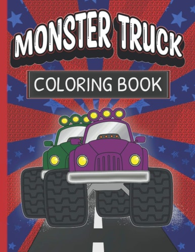 Monster Truck Coloring Book Fun Color Pages For Boys And Girls Who Love Monster Vehicles