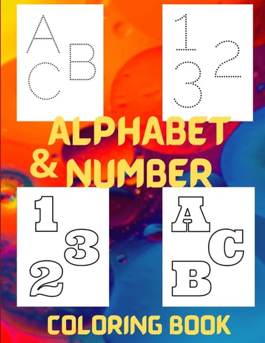 Alphabet and Number Coloring Book For Toddlers with Dotted Letters and Number to Learning Writing