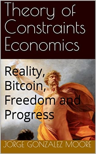 Theory of Constraints Economics Reality, Freedom and Progress