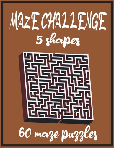 MAZE CHALLENGE 5 Shapes 60 Maze Puzzles 122 Pages -8.5x11 Inch