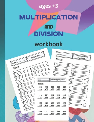Multiplication and Division Workbook Worksheets Full of Practice Drills. Facts and Exercises on Multiplying and Dividing