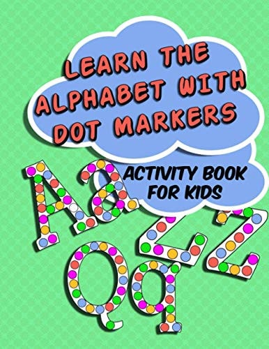 Learn The Alphabet With Dot Markers Activity Book for Kids
