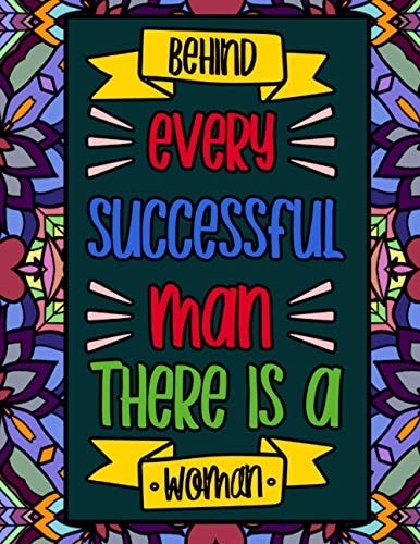 Behind Every Successful Man, There is a Woman Quotes for Strong and Powerful Women