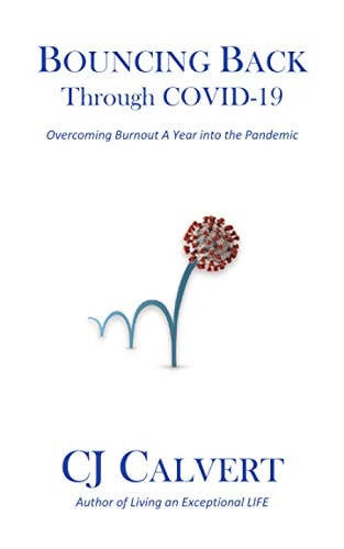 Bouncing Back Through COVID-19 Overcoming Burnout a Year Into the Pandemic