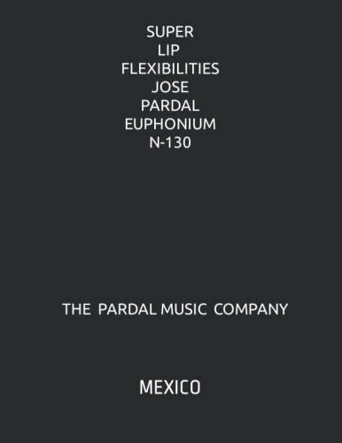 Super Lip Flexibilities Jose Pardal Euphonium N-130 Mexico