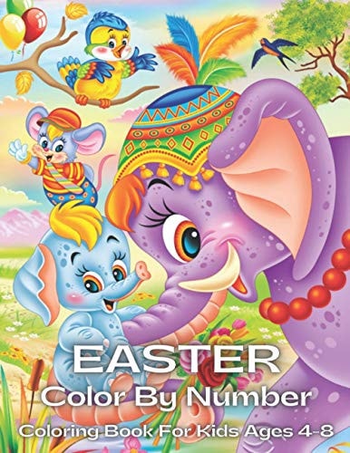Easter Color By Number Coloring Book For Kids Ages 4-8 An Amazing Coloring Book With Kidss To Relax And Relieve Stress With Easter Illustrations ( Easter Coloring Book For Kids And Teens