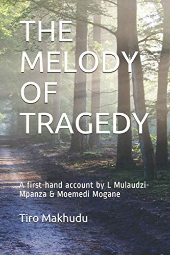 The Melody of Tragedy A First-Hand Account by L Mulaudzi-Mpanza and Moemedi Mogane