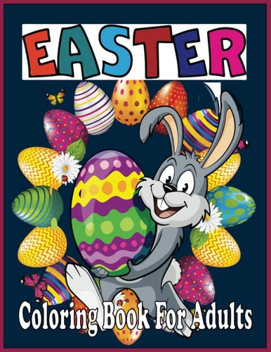 Easter Coloring Book For Adults An Adults Easter Coloring Book (easter Coloring Book)