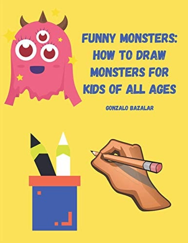 Funny Monsters How to Draw Monsters for Kids of All Ages