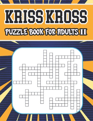 Kriss Kross Puzzle Book for Adults II 80 New Criss Cross Puzzles, Complete with Solutions