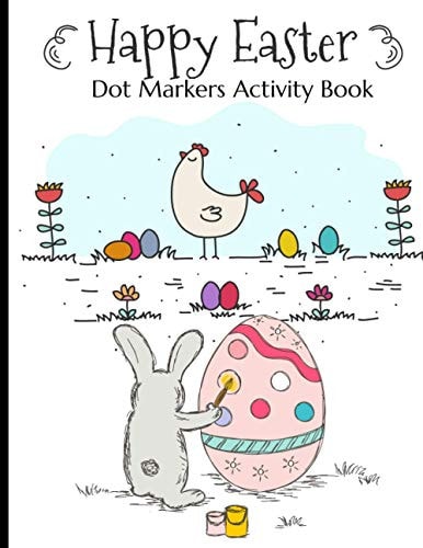 Happy Easter Dot Markers Activity Book Simple And Fun Preschool Kids Paint Dauber Dots Coloring Book Easter Crafts For Toddlers 2-4 Years Easter Egg Coloring Book