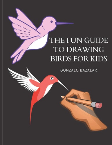 The Fun Guide to Drawing Birds for Kids