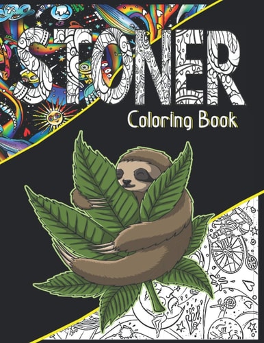 Stoner Coloring Book A Cannabis Coloring Book For Adult Stoners, Potheads & Weed Lovers. Get High & Color!