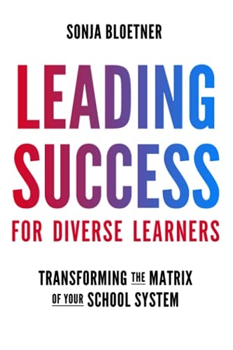 Leading Success for Diverse Learners Transforming the Matrix of Your School System