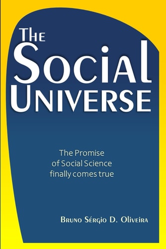 The Social Universe General Theory and Methodology to Finally Explain it All