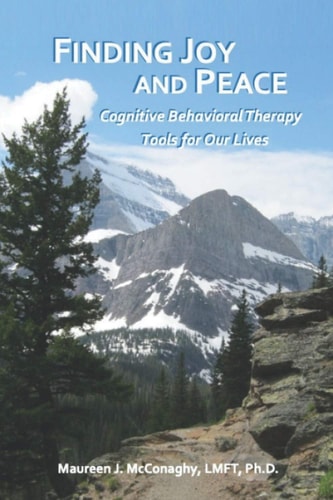 Finding Joy and Peace Cognitive Behavioral Therapy Tools for Our Lives