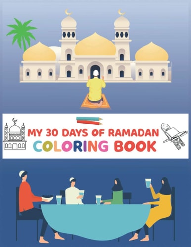 My 30 Days Of Ramadan Coloring Book Ramadan Activity and Coloring Book about Islam . Best Gift During Ramadan Kareem to Your Kids.